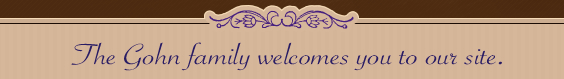 The Gohn family welcomes you to our site